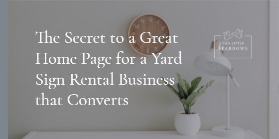 The Secret to a Great Home Page for a Yard Sign Rental Business that Converts